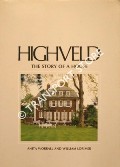 Book cover of Highveld - The Story of a House by WORRALL, Anita & LORIMER, William
